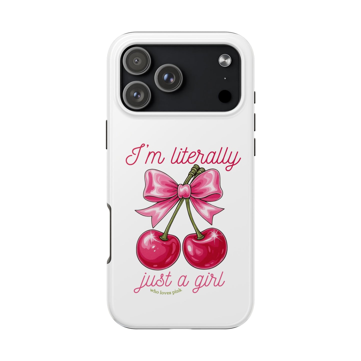 Tough Phone Case — "I'm Literally Just A Girl" Pink Cherry Bow Design
