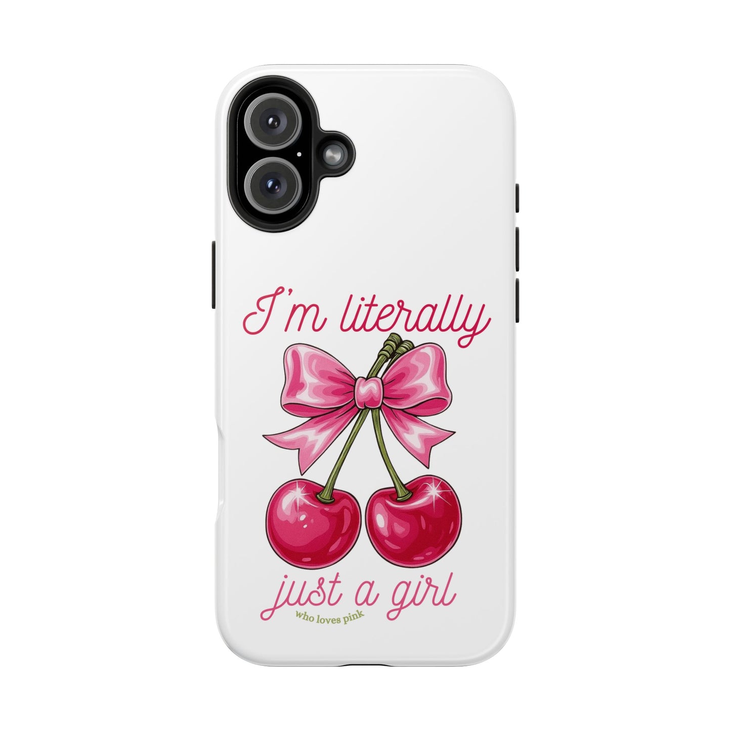 Tough Phone Case — "I'm Literally Just A Girl" Pink Cherry Bow Design