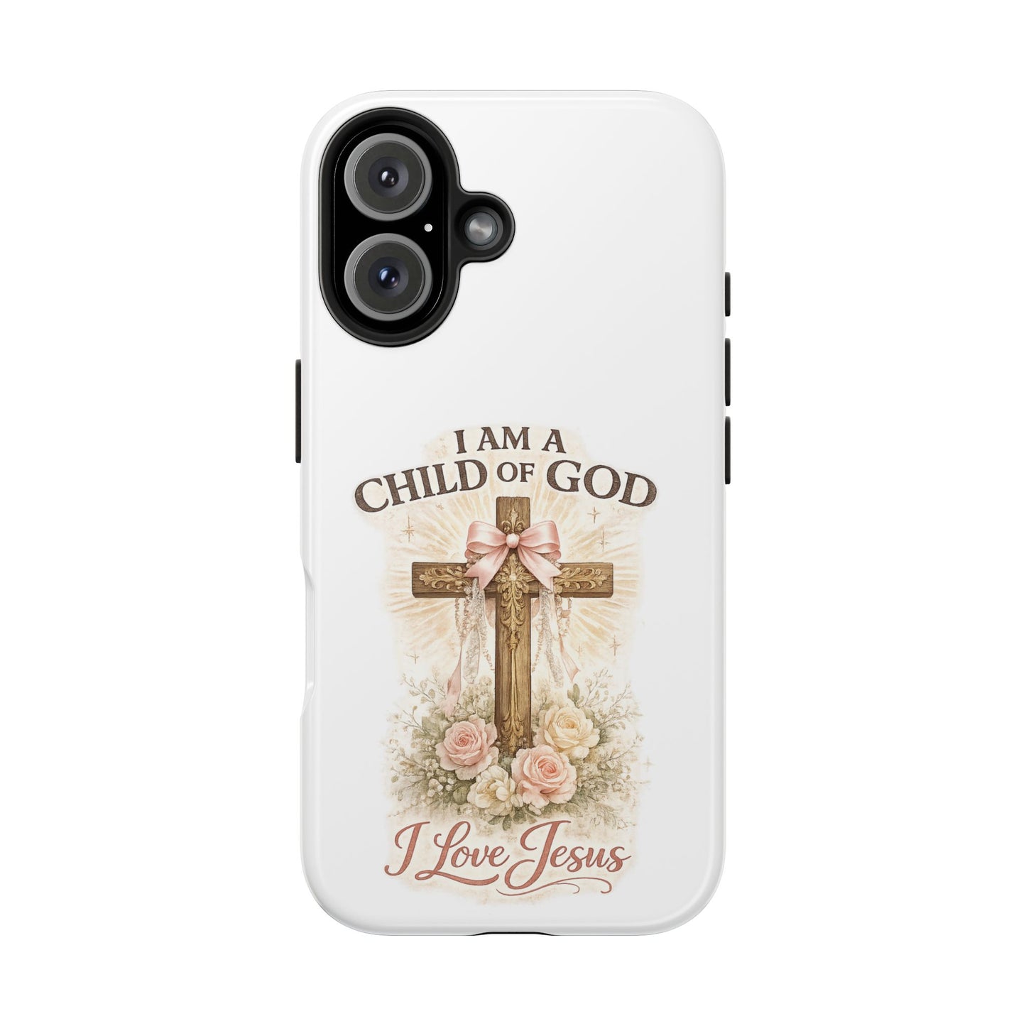 Religious Phone Case — "I Am a Child of God, I Love Jesus" Tough Protective Case
