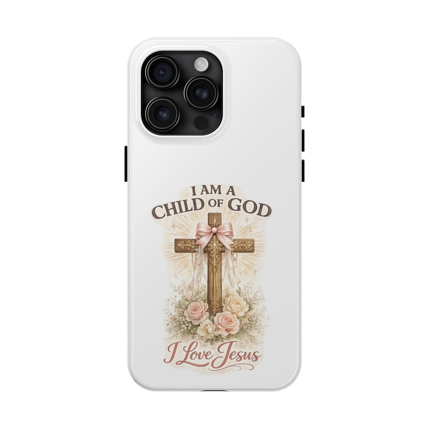 Religious Phone Case — "I Am a Child of God, I Love Jesus" Tough Protective Case