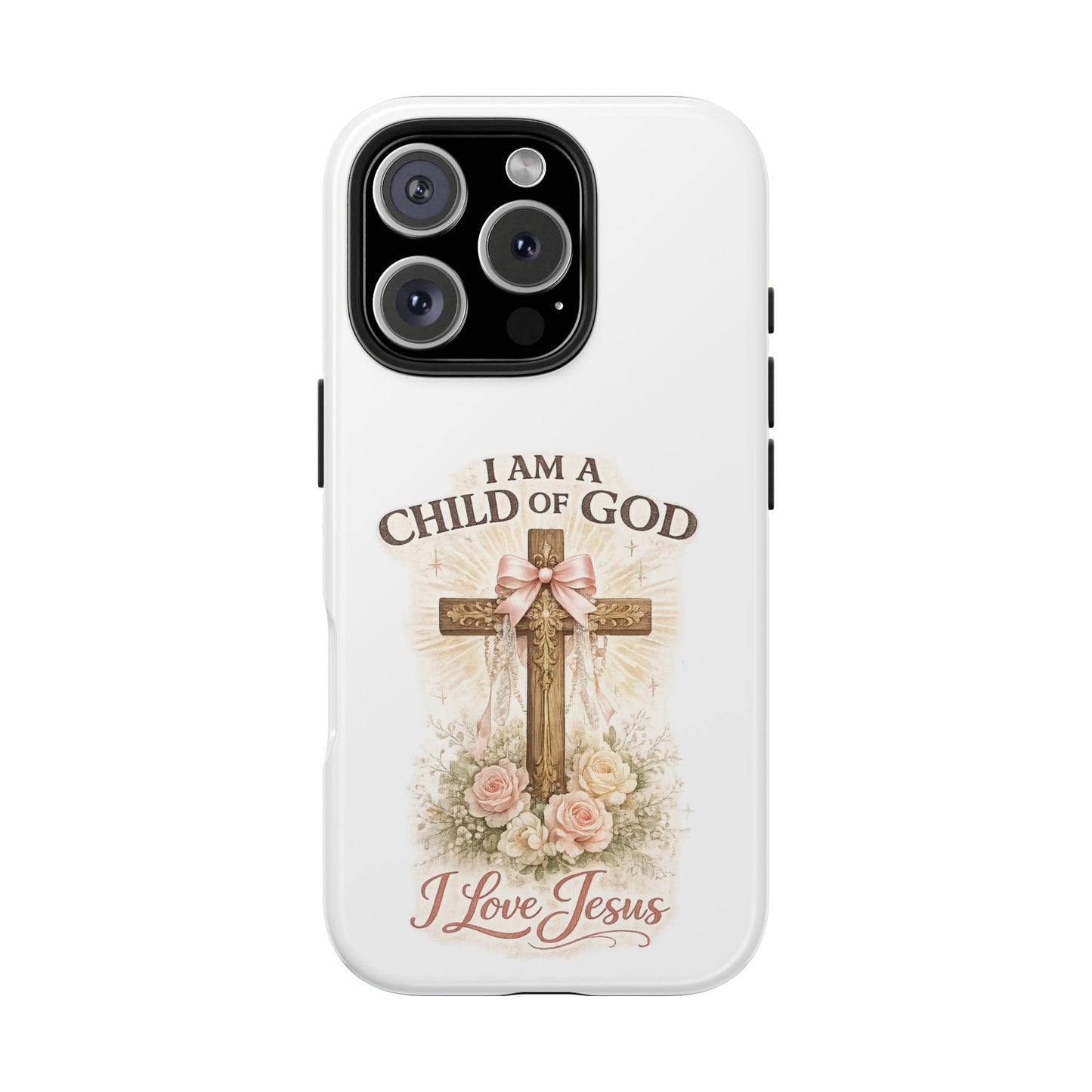 Religious Phone Case — "I Am a Child of God, I Love Jesus" Tough Protective Case
