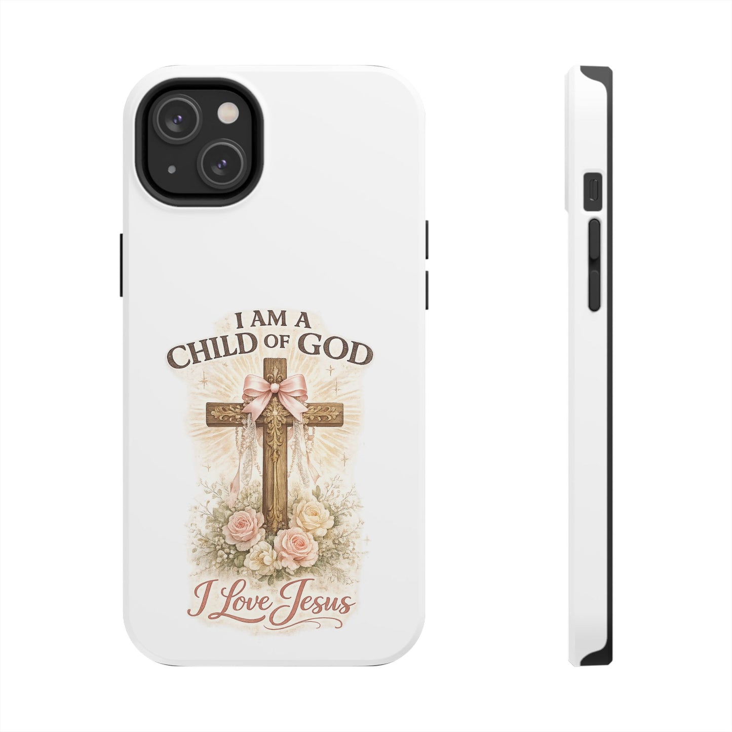 Religious Phone Case — "I Am a Child of God, I Love Jesus" Tough Protective Case