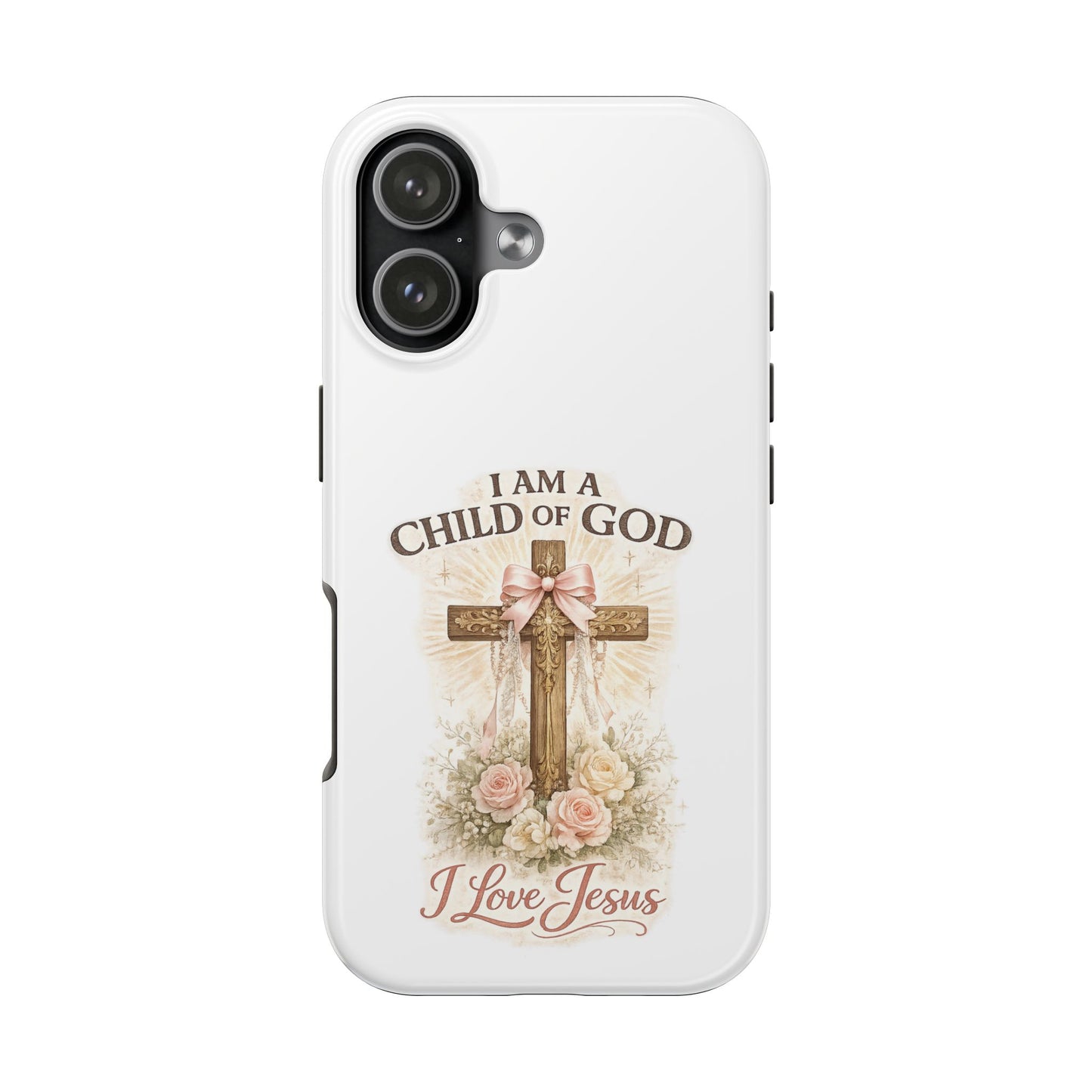 Religious Phone Case — "I Am a Child of God, I Love Jesus" Tough Protective Case