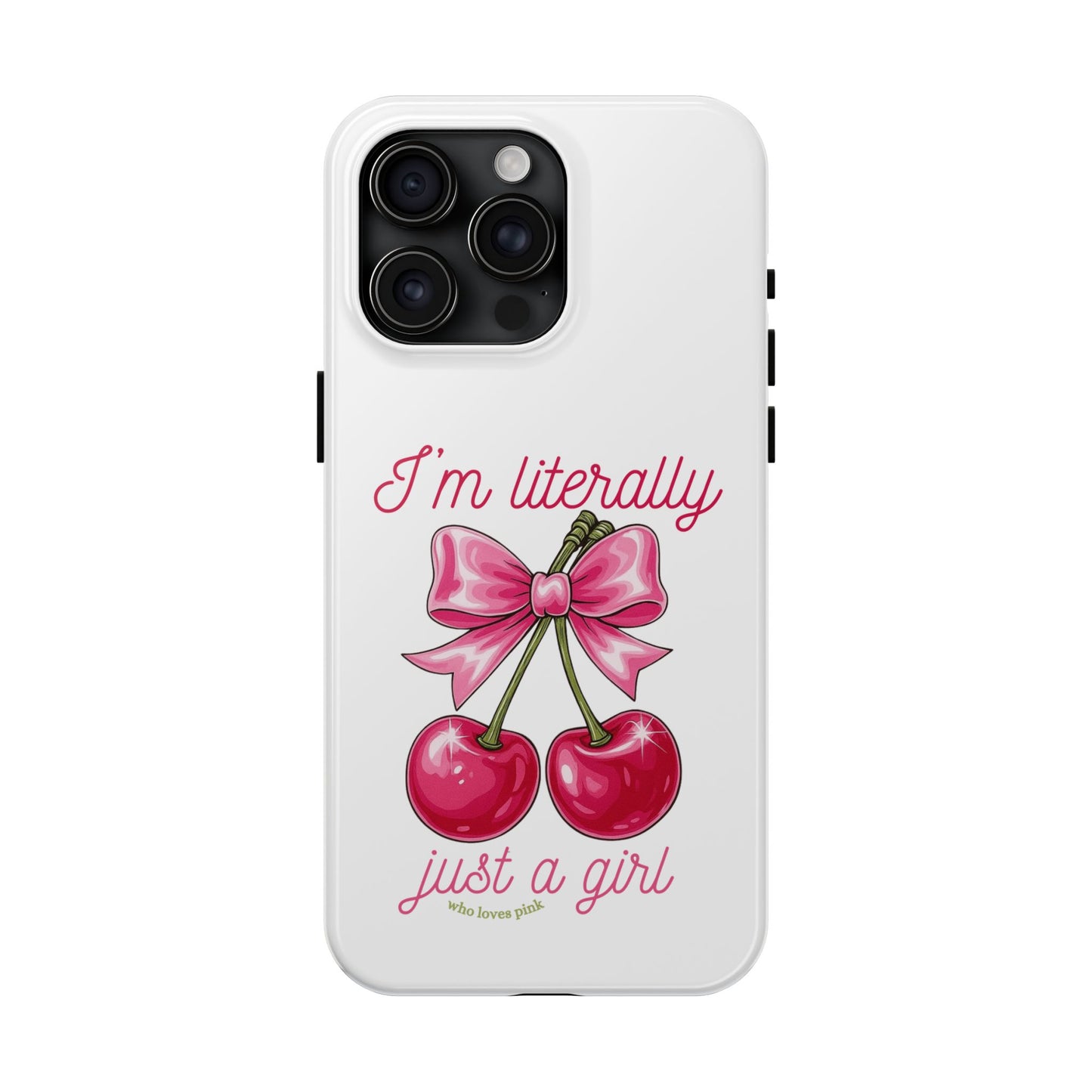 Tough Phone Case — "I'm Literally Just A Girl" Pink Cherry Bow Design