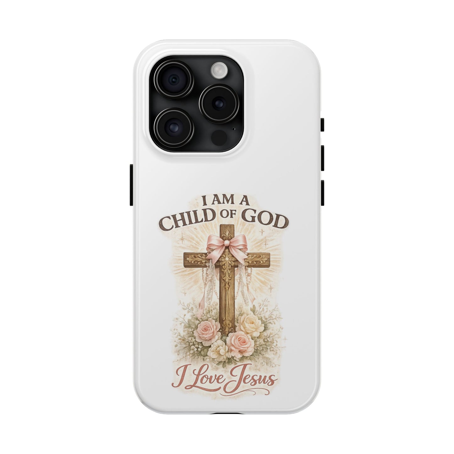 Religious Phone Case — "I Am a Child of God, I Love Jesus" Tough Protective Case