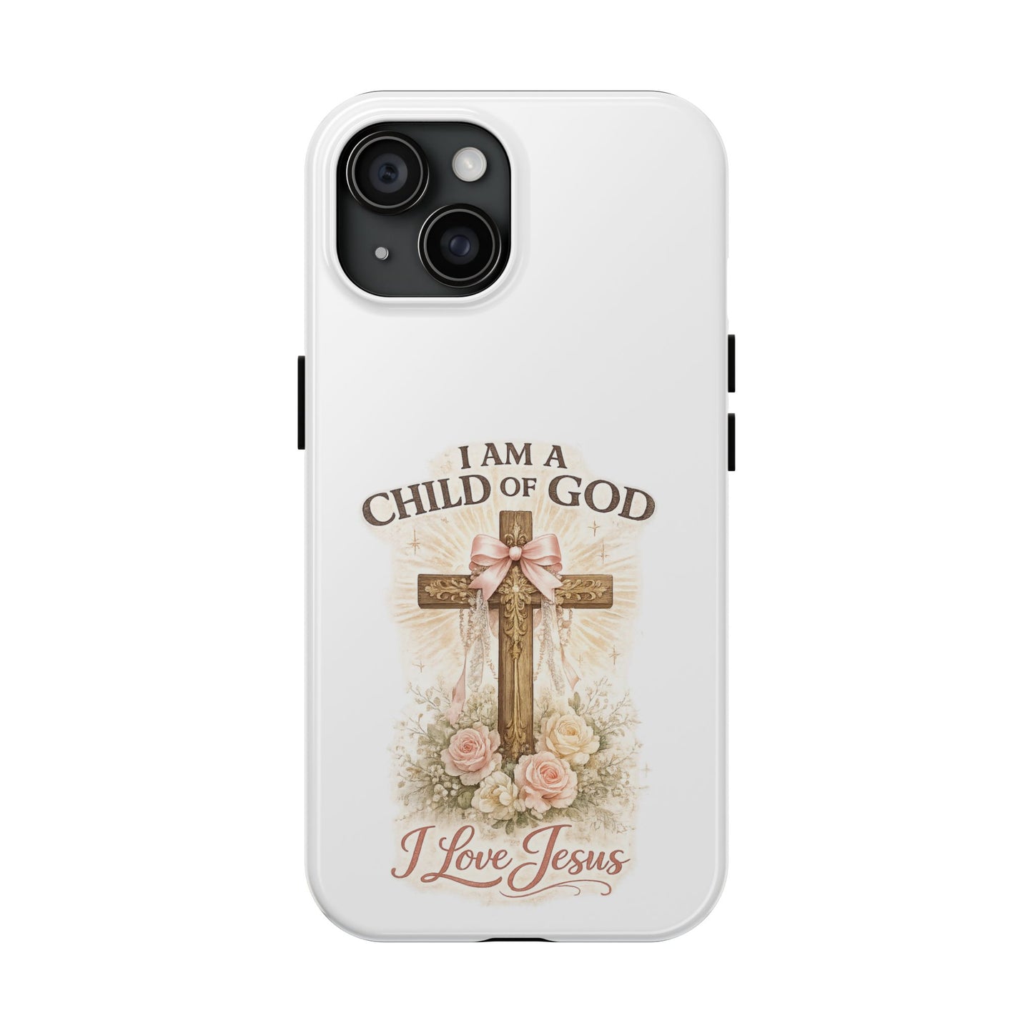 Religious Phone Case — "I Am a Child of God, I Love Jesus" Tough Protective Case