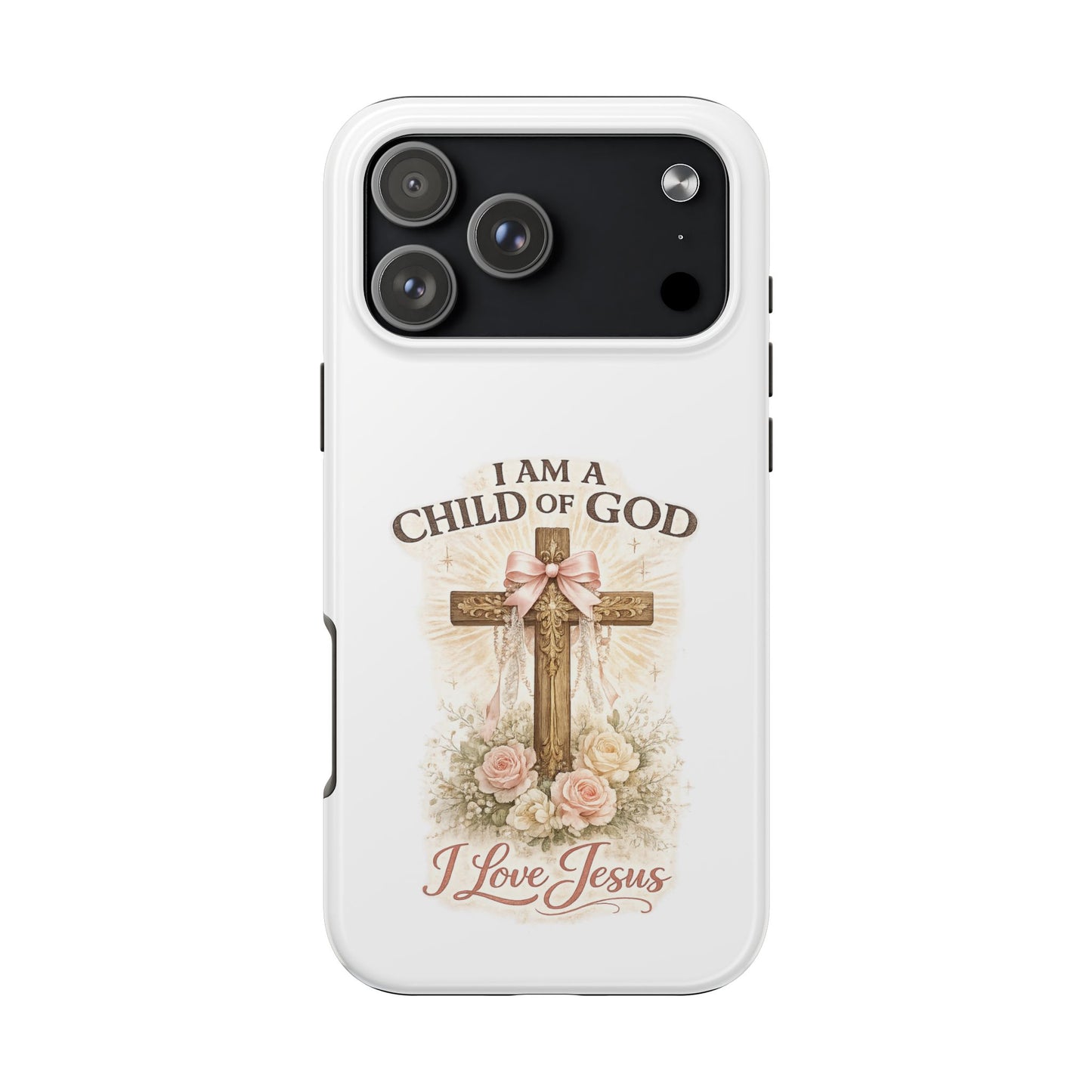 Religious Phone Case — "I Am a Child of God, I Love Jesus" Tough Protective Case