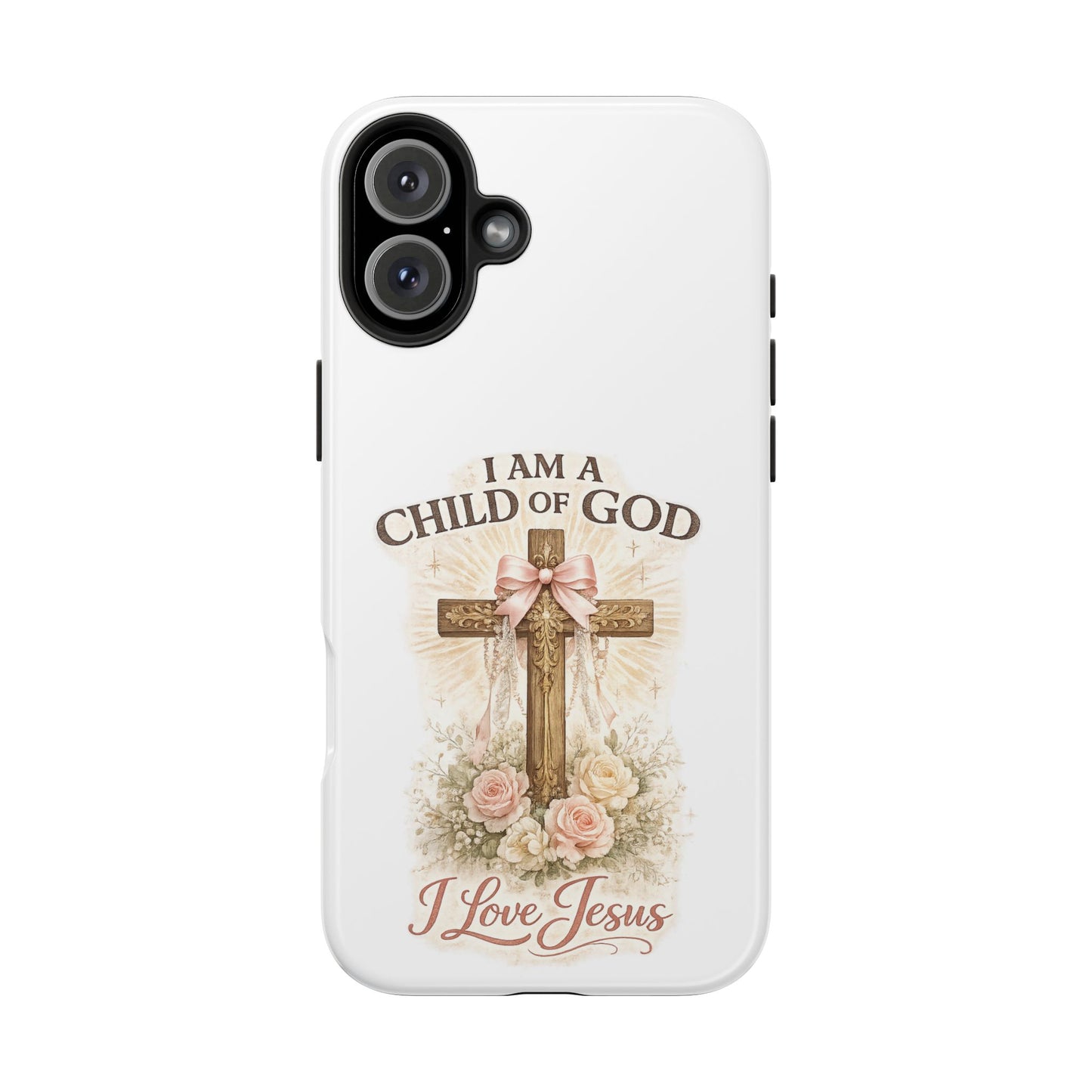 Religious Phone Case — "I Am a Child of God, I Love Jesus" Tough Protective Case