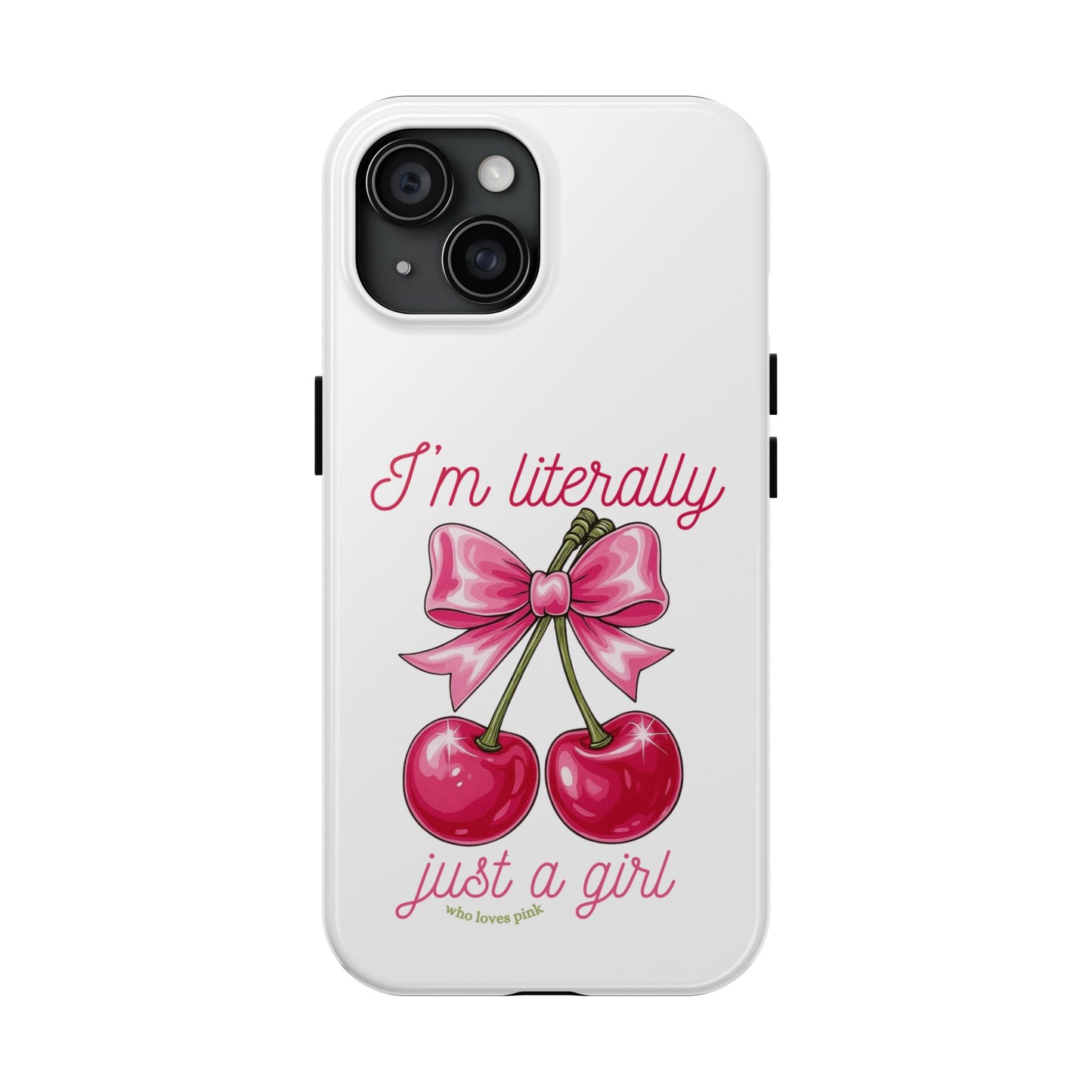 Tough Phone Case — "I'm Literally Just A Girl" Pink Cherry Bow Design