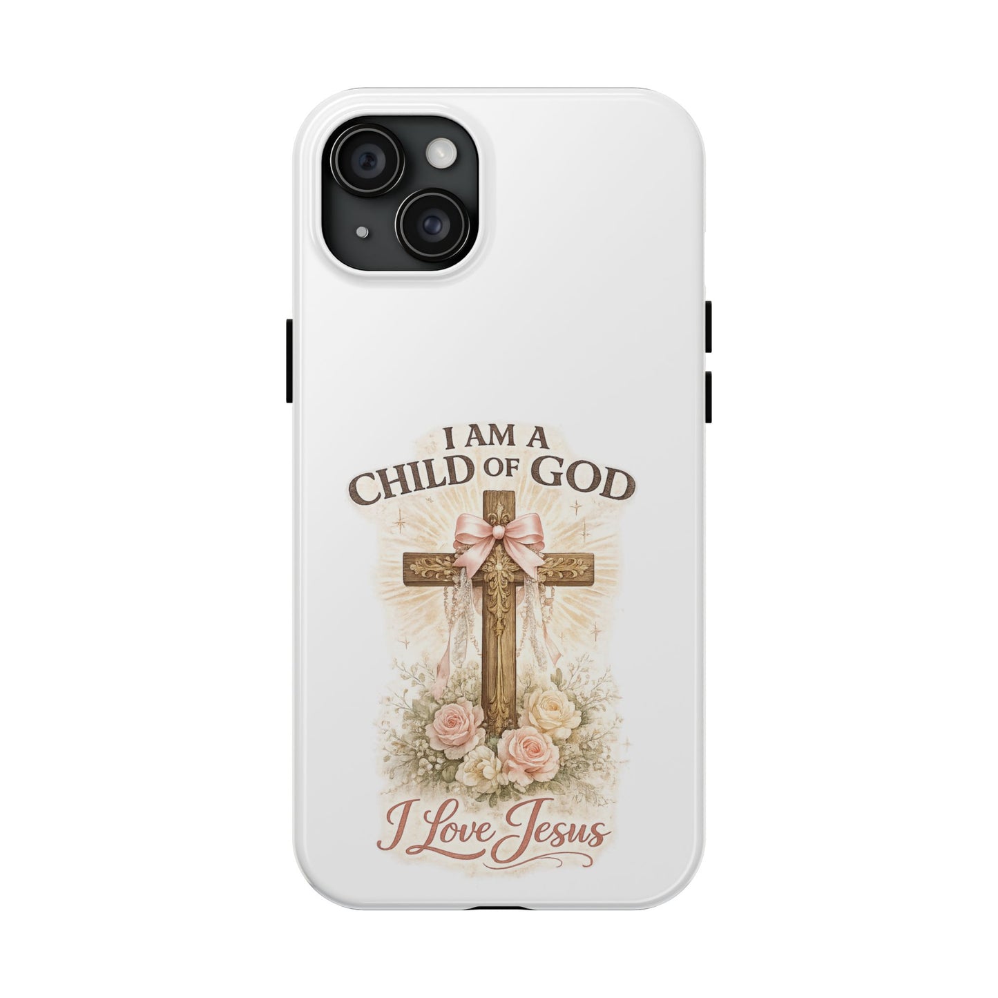 Religious Phone Case — "I Am a Child of God, I Love Jesus" Tough Protective Case