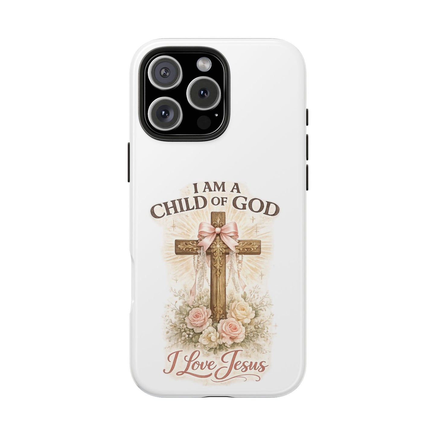 Religious Phone Case — "I Am a Child of God, I Love Jesus" Tough Protective Case