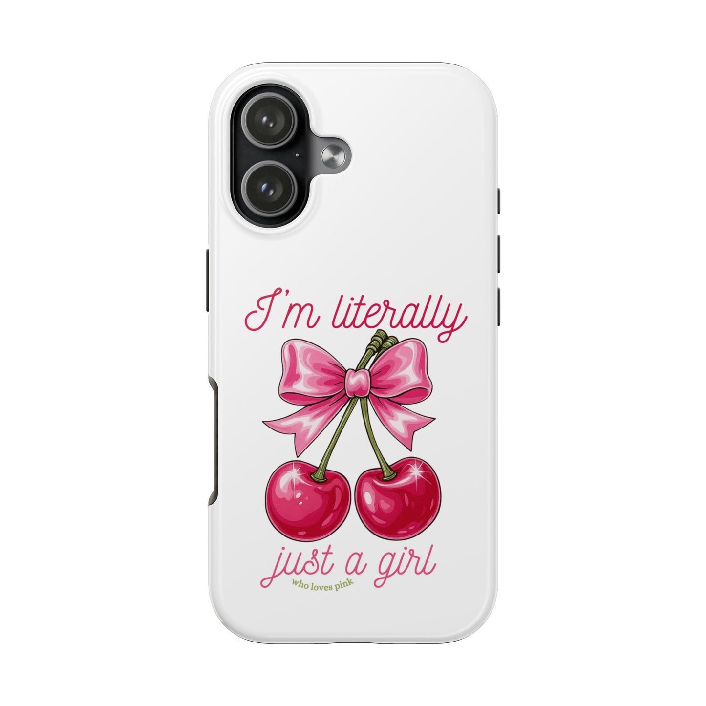 Tough Phone Case — "I'm Literally Just A Girl" Pink Cherry Bow Design