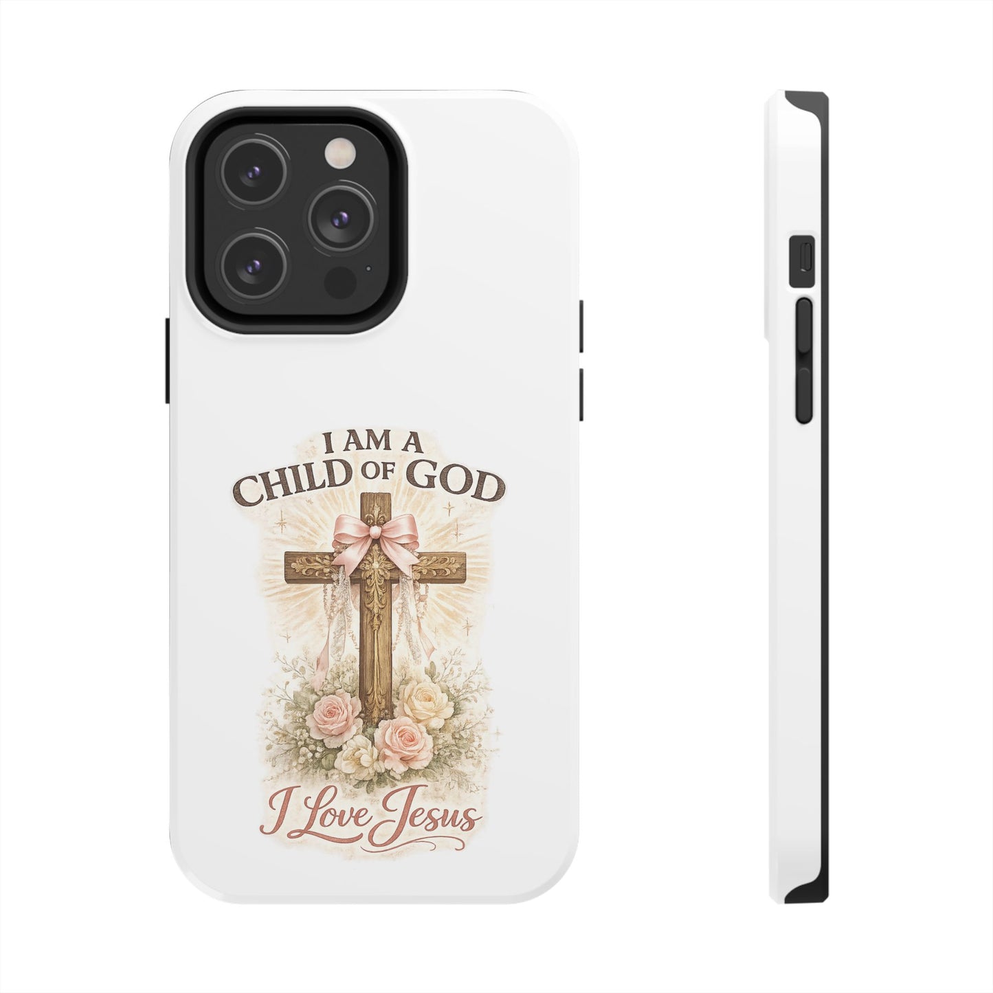 Religious Phone Case — "I Am a Child of God, I Love Jesus" Tough Protective Case