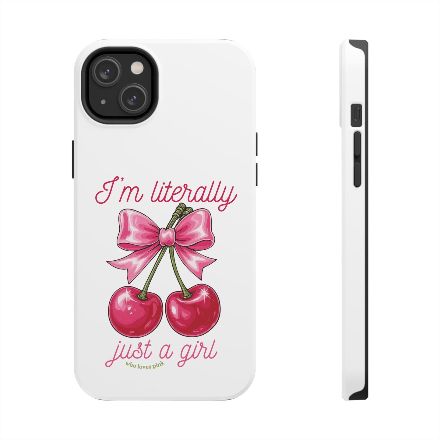 Tough Phone Case — "I'm Literally Just A Girl" Pink Cherry Bow Design