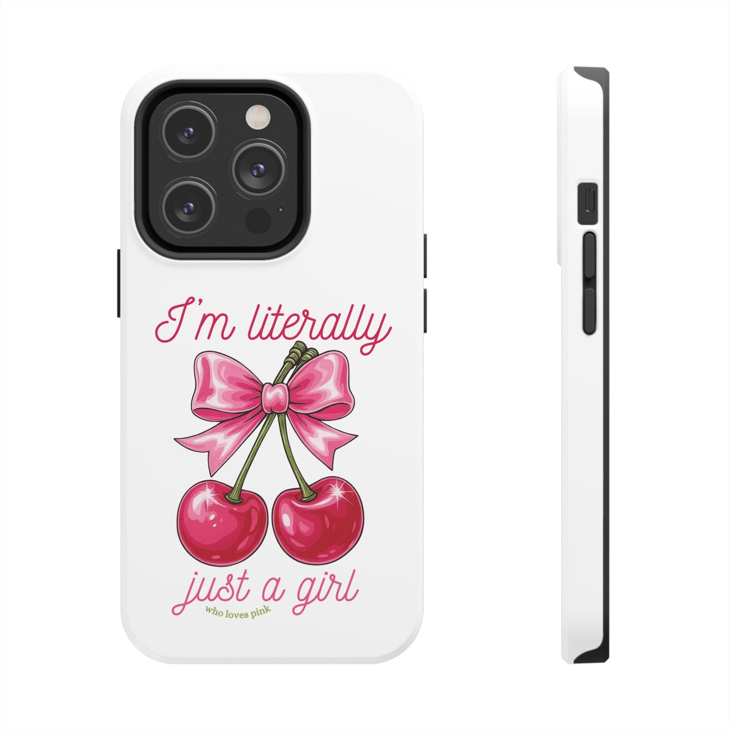 Tough Phone Case — "I'm Literally Just A Girl" Pink Cherry Bow Design