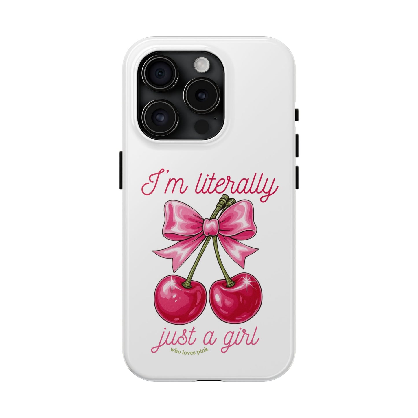 Tough Phone Case — "I'm Literally Just A Girl" Pink Cherry Bow Design
