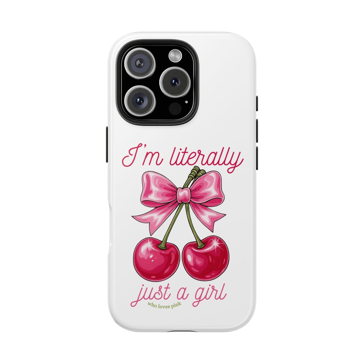 Tough Phone Case — "I'm Literally Just A Girl" Pink Cherry Bow Design
