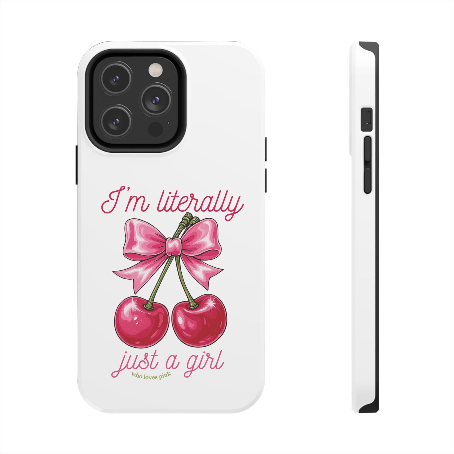 Tough Phone Case — "I'm Literally Just A Girl" Pink Cherry Bow Design