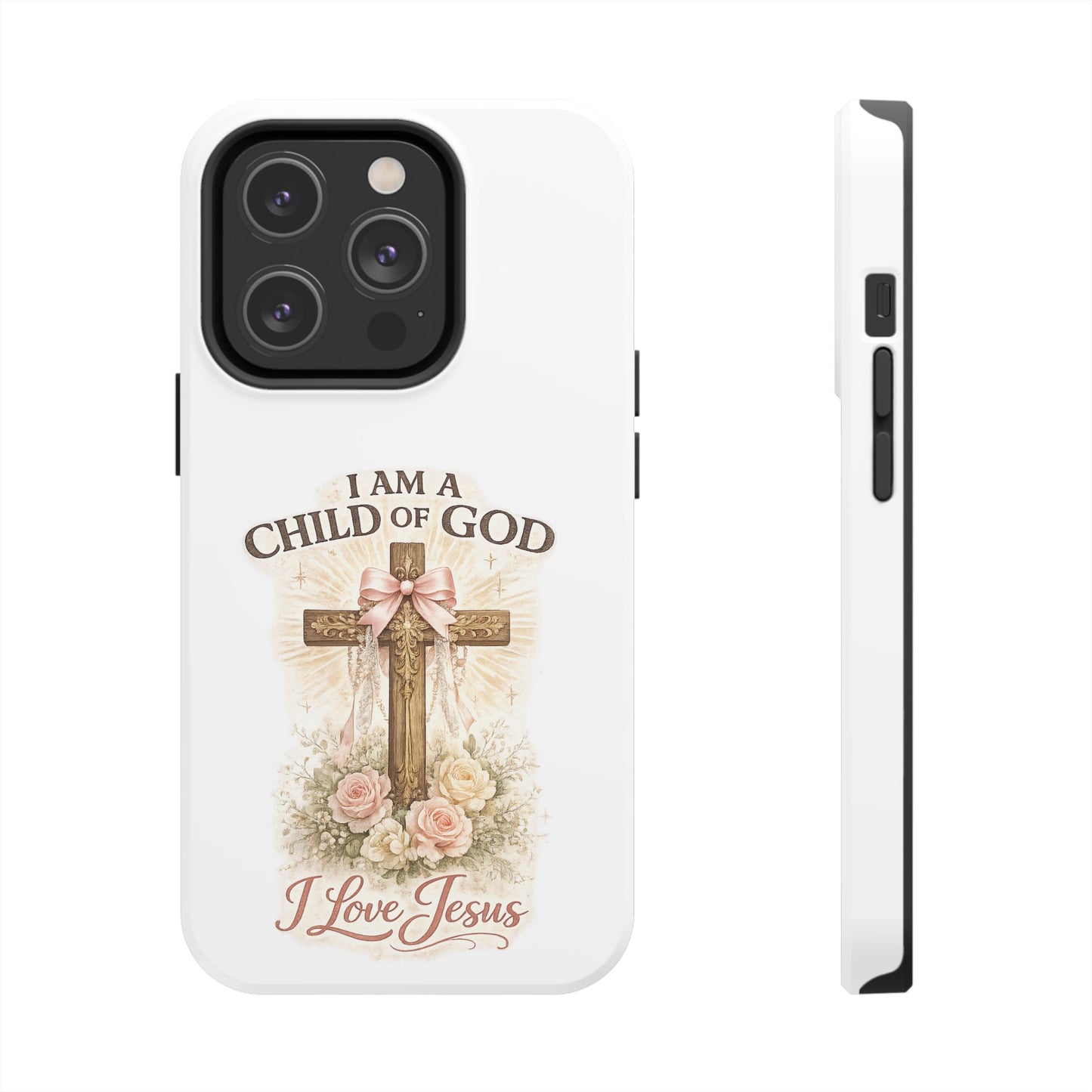 Religious Phone Case — "I Am a Child of God, I Love Jesus" Tough Protective Case