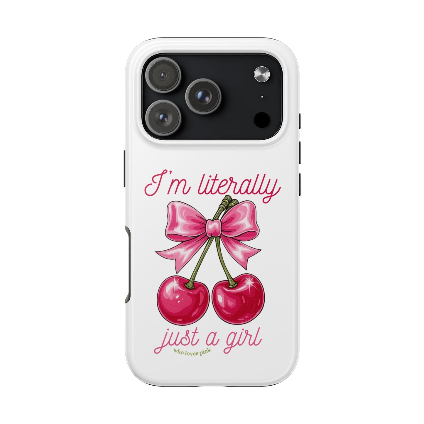 Tough Phone Case — "I'm Literally Just A Girl" Pink Cherry Bow Design