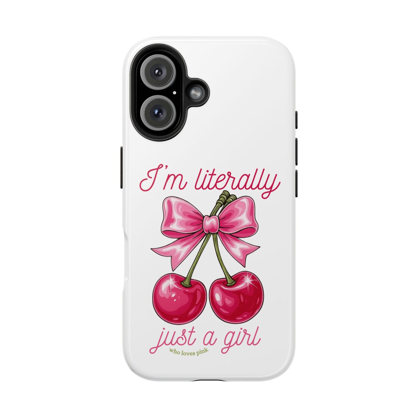 Tough Phone Case — "I'm Literally Just A Girl" Pink Cherry Bow Design