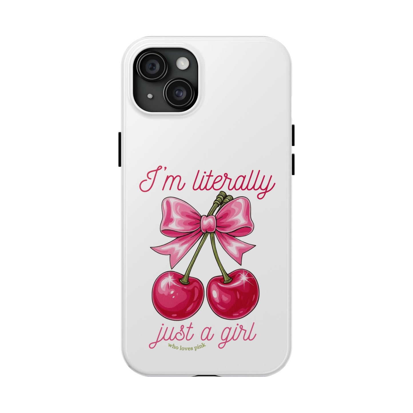 Tough Phone Case — "I'm Literally Just A Girl" Pink Cherry Bow Design
